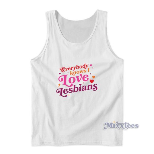 Everybody Knows I Love Lesbians Tank Top