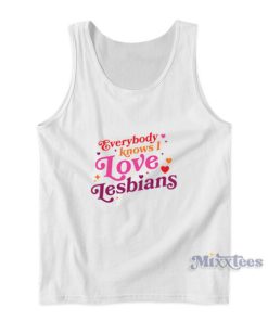 Everybody Knows I Love Lesbians Tank Top