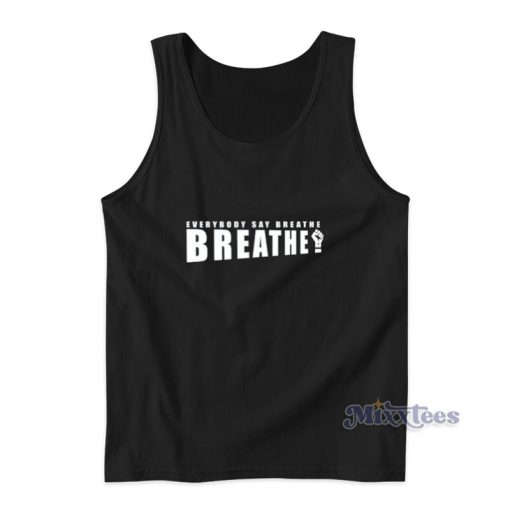 Everybody Say Breathe Tank Top