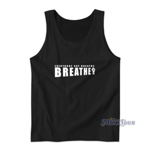 Everybody Say Breathe Tank Top