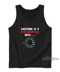 Everyone Is A Photographer Tank Top for Unisex 1