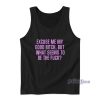 Excuse Me My Good Bitch Tank Top