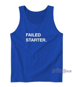 Failed Starter Tank Top for Unisex Failed Starter Tank Top for Unisex
