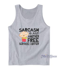 Family Guy Sarcasm Is Just Another Free Service I Offer Tank Top Family Guy Sarcasm Is Just Another Free Service I Offer Tank Top