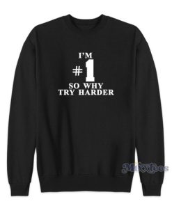 Fatboy Slim I’m 1 So Why Try Harder Sweatshirt For Unisex