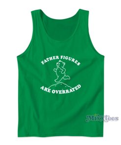 Father Figures Are Overrated Tank Top 1