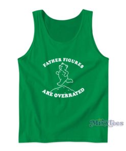 Father Figures Are Overrated Tank Top 1 Father Figures Are Overrated Tank Top 2
