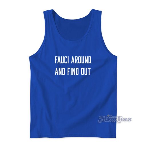 Fauci Around And Find Out Tank Top for Unisex