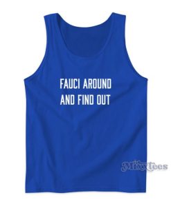 Fauci Around And Find Out Tank Top for Unisex 1 Fauci Around And Find Out Tank Top for Unisex 2