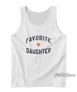 Favorite Daughter Tank Top For Unisex Favorite Daughter Tank Top For Unisex