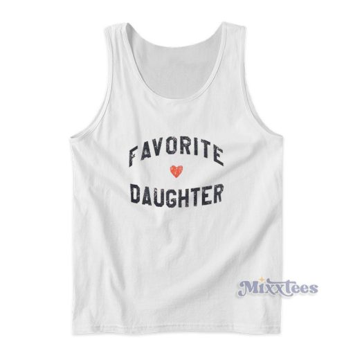 Favorite Daughter Tank Top For Unisex