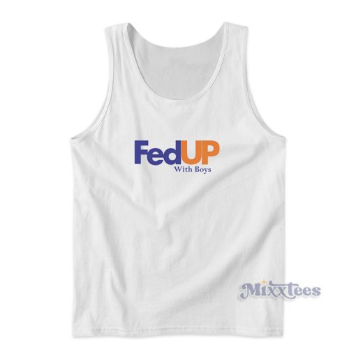 Fed Up With Boys Tank Top for Unisex