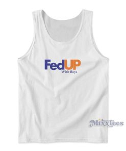 Fed Up With Boys Tank Top for Unisex