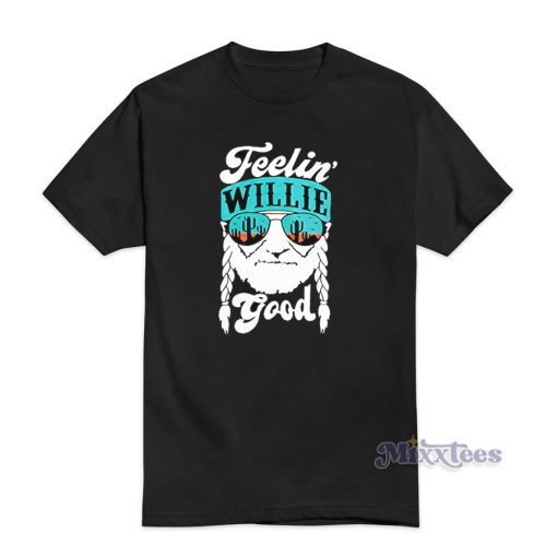 Feelin Willie Good T-Shirt For Unisex