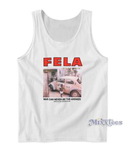 Fela Kuti War Can Never Be The Answer Tank Top For Unisex Fela Kuti War Can Never Be The Answer Tank Top For Unisex