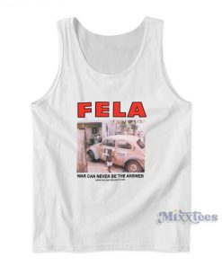 Fela Kuti War Can Never Be The Answer Tank Top For Unisex