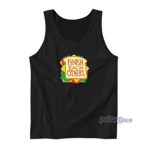 Finish Each Other’s Sandwiches Tank Top