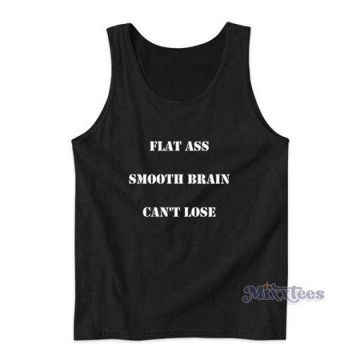 Flat Ass Smooth Brain Can’t Lose Tank Top for Unisex