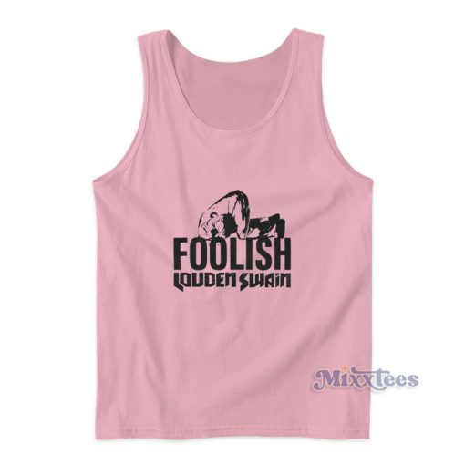 Foolish Louden Swain Tank Top