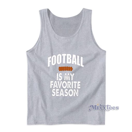 Football Is My Favorite Season Tank Top