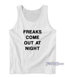 Freaks Come Out At Night Tank Top