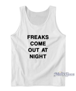 Freaks Come Out At Night Tank Top