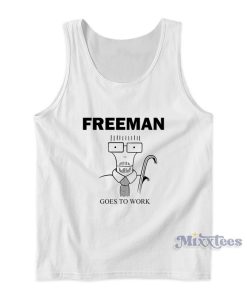 Freeman Goes To Work Tank Top