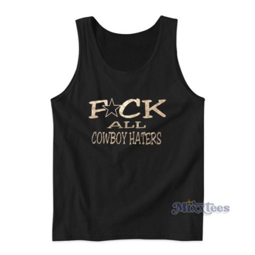 Fuck All Cowboy Haters Tank Top For Unisex