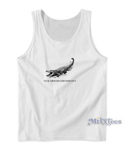 Fuck Around and Fine Out Tank Top for Unisex