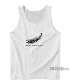 Fuck Around and Fine Out Tank Top for Unisex