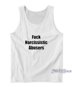 Fuck Narcissistic Abusers Tank Top For Unisex