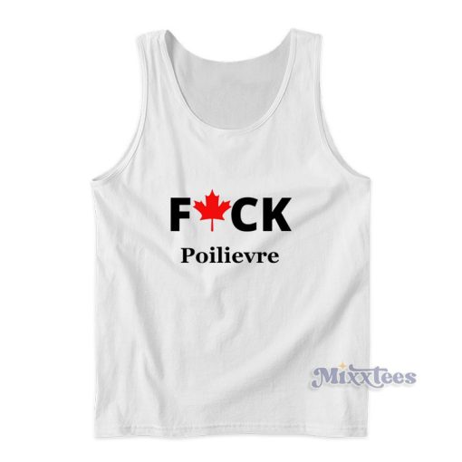 Fuck Poilievre Tank Top For Unisex