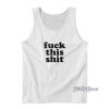 Fuck This Shit Tank Top for Unisex