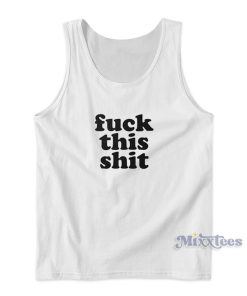 Fuck This Shit Tank Top for Unisex Fuck This Shit Tank Top for Unisex