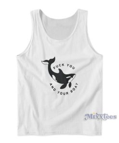 Fuck You And Your Boat Tank Top