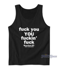 Fuck You Fuckin Fuck Bourbon St New Orlens Tank Top