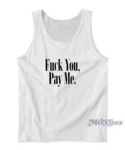 Fuck You Pay Me Tank Top for Unisex