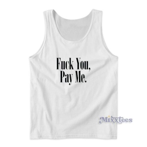 Fuck You Pay Me Tank Top for Unisex