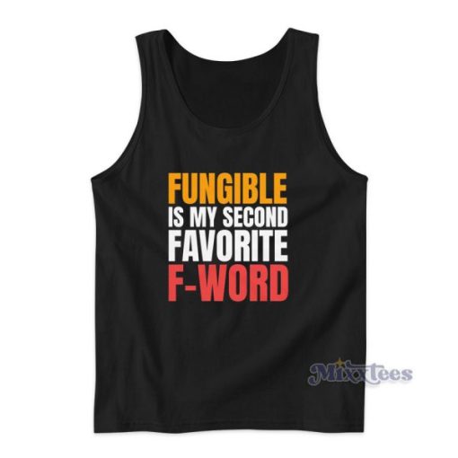 Fungible Is My Second Favorite F-Word Tank Top for Unisex