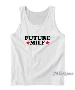 Future Milf Tank Top For Unisex