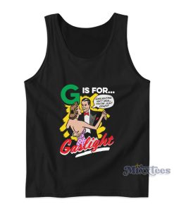 G Is For Gaslight Tank Top For Unisex 1