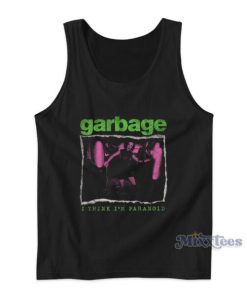 Garbage I Think I’m Paranoid Tank Top