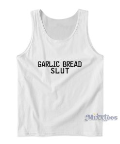 Garlic Bread Slut Tank Top Garlic Bread Slut Tank Top