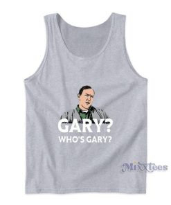 Gary Who’s Gary Tank Top For Unisex