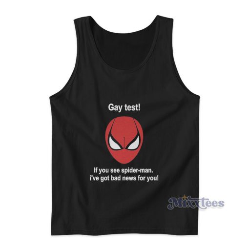 Gay Test If You See Spider Man I’ve Got Bad News For You Tank Top