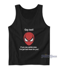 Gay Test If You See Spider Man I’ve Got Bad News For You Tank Top
