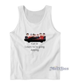 Get In Loser Were Going Jopping Tank Top