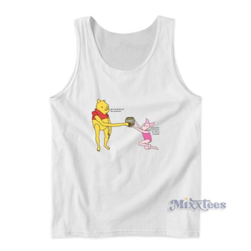 Give Me All Of Your Bee Syrup Now Tank Top