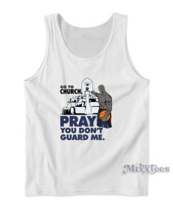 Go To Church Pray You Cant Guard Me Tank Top