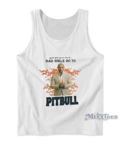 Good Girls Go To Church Bad Girls Go To Pitbull Tank Top Good Girls Go To Church Bad Girls Go To Pitbull Tank Top
